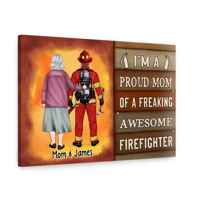 Proud Mom Of A Freaking Awesome Firefighter - Personalized Canvas For Mom, Firefighter, Mother's Day