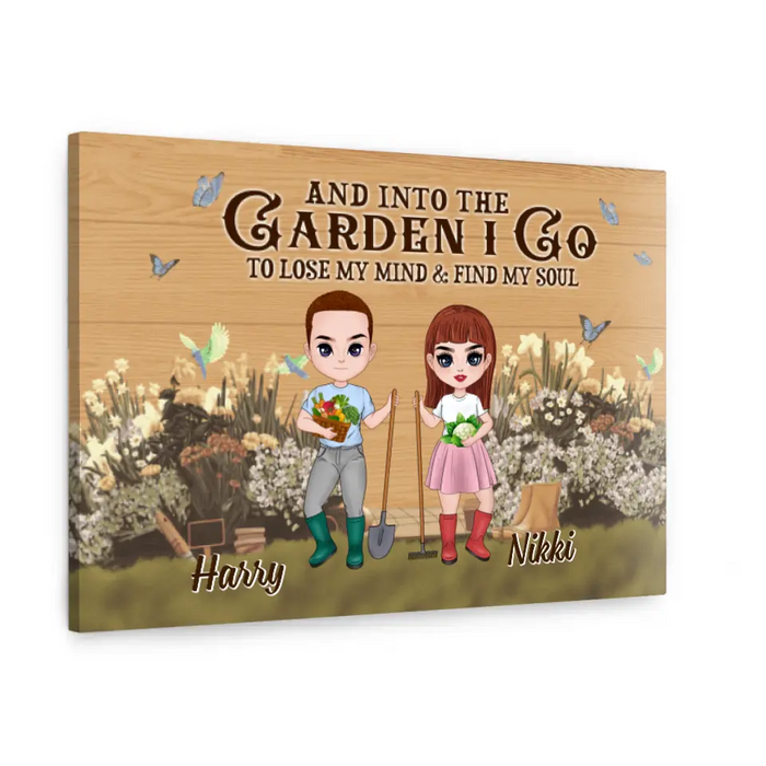 And Into The Garden I Go To Lose My Mind - Personalized Canvas For Her, Him, Gardener