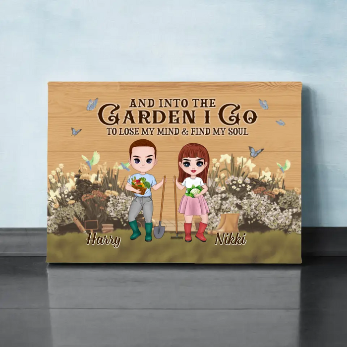 And Into The Garden I Go To Lose My Mind - Personalized Canvas For Her, Him, Gardener