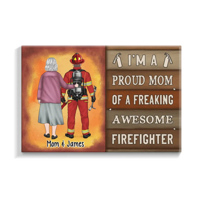 Proud Mom Of A Freaking Awesome Firefighter - Personalized Canvas For Mom, Firefighter, Mother's Day