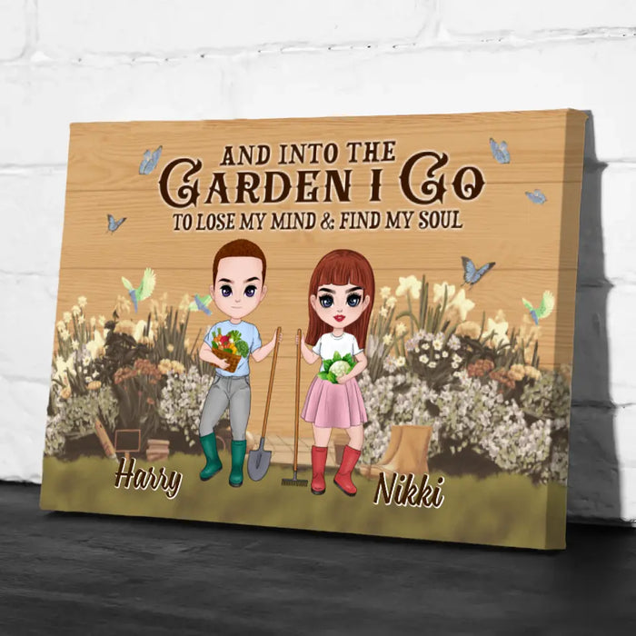 And Into The Garden I Go To Lose My Mind - Personalized Canvas For Her, Him, Gardener