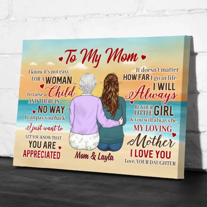 To My Mom I Know It's Not Easy For A Woman To Raise - Personalized Canvas For Mom, Beach, Mother's Day