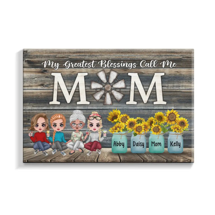 Up To 3 Daughters My Greatest Blessings Call Me Mom - Personalized Canvas For Her, Mom