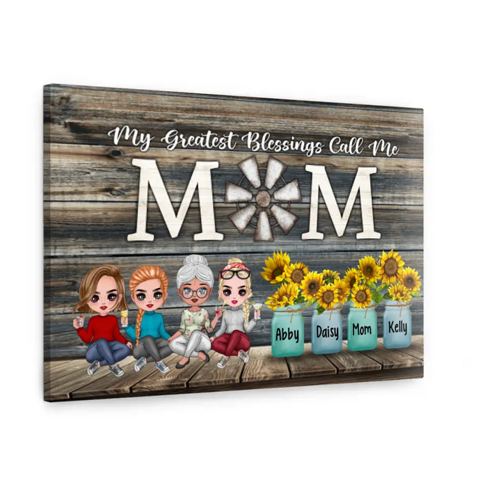 Up To 3 Daughters My Greatest Blessings Call Me Mom - Personalized Canvas For Her, Mom