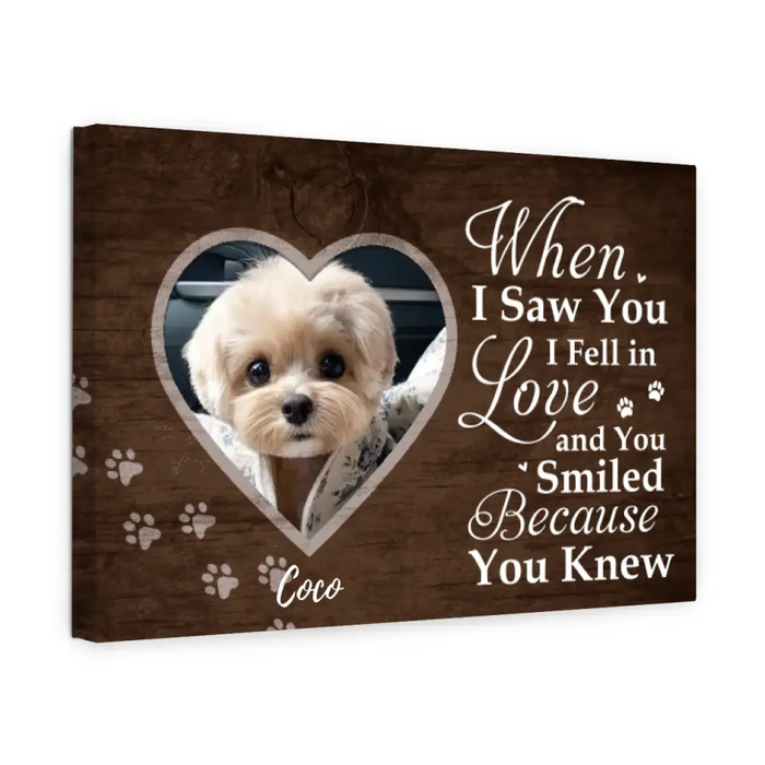 When I Saw You I Fell In Love - Personalized Canvas For Dog Mom, Dog Dad, Dog Lovers