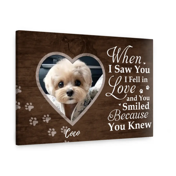 When I Saw You I Fell In Love - Personalized Canvas For Dog Mom, Dog Dad, Dog Lovers