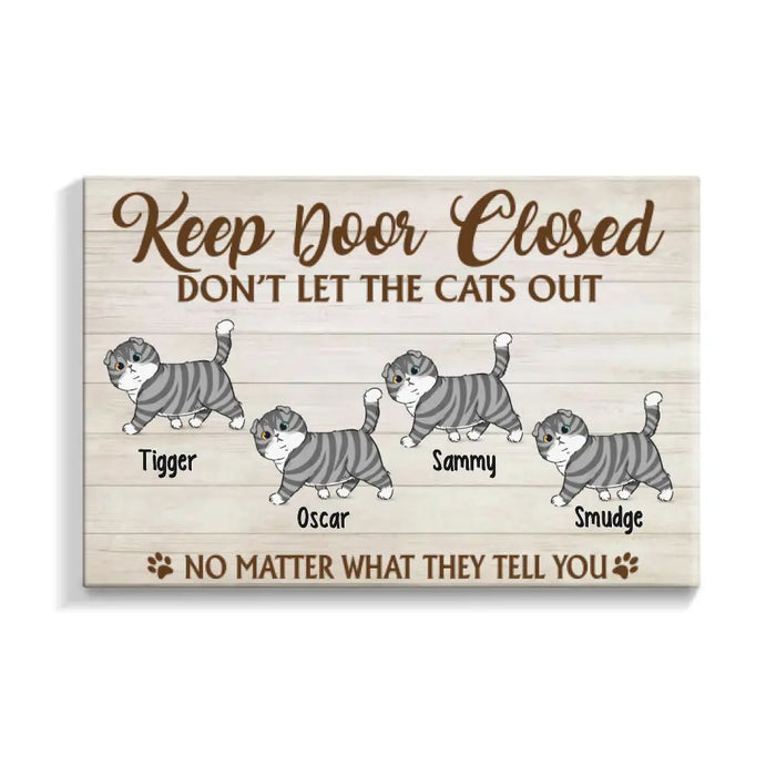 Keep Door Closed Don't Let The Cats Out - Custom Canvas Cat Lovers