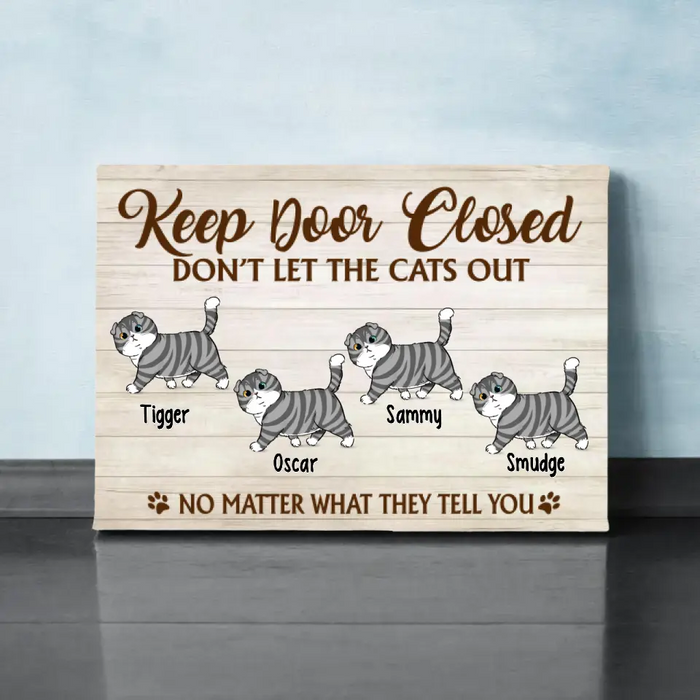 Keep Door Closed Don't Let The Cats Out - Custom Canvas Cat Lovers