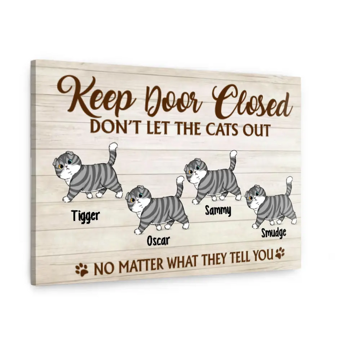 Keep Door Closed Don't Let The Cats Out - Custom Canvas Cat Lovers