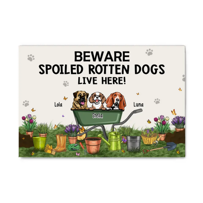 Beware Spoiled Rotten Dogs Live Here - Personalized Canvas Dog Lovers, Gardener