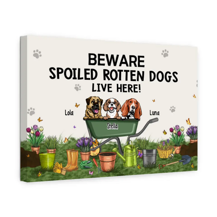 Beware Spoiled Rotten Dogs Live Here - Personalized Canvas Dog Lovers, Gardener