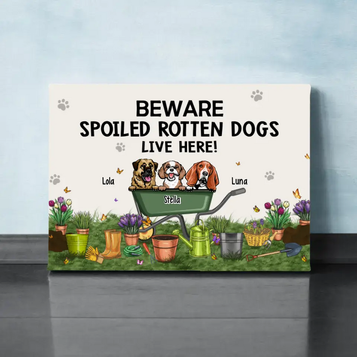 Beware Spoiled Rotten Dogs Live Here - Personalized Canvas Dog Lovers, Gardener