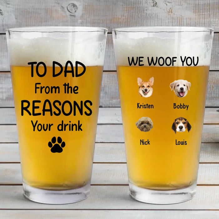 Personalized To Dad From The Reasons You Drink 16oz Glass Cup, Custom Dog Face Glass Cup, Gift for Dad, Drinking Lovers, Dog Lovers