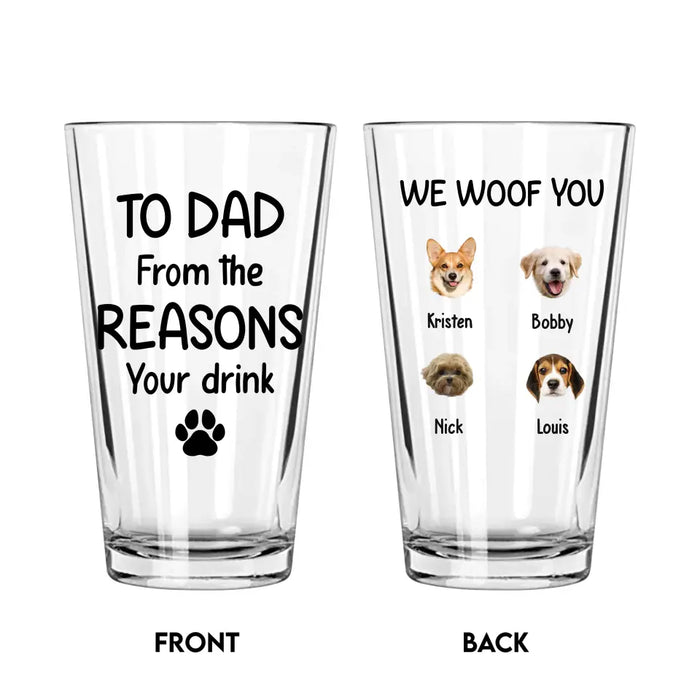 Personalized To Dad From The Reasons You Drink 16oz Glass Cup, Custom Dog Face Glass Cup, Gift for Dad, Drinking Lovers, Dog Lovers