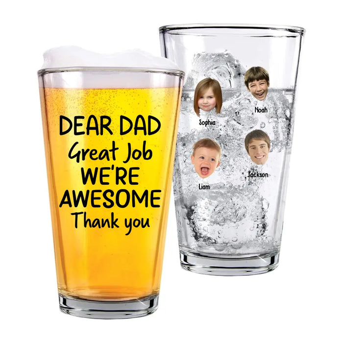 Personalized Dear Dad Great Job We're AweSome Thank You 16oz Glass Cup, Custom Dad with Child Face Glass Cup, Gift for Dad, Drinking Lovers