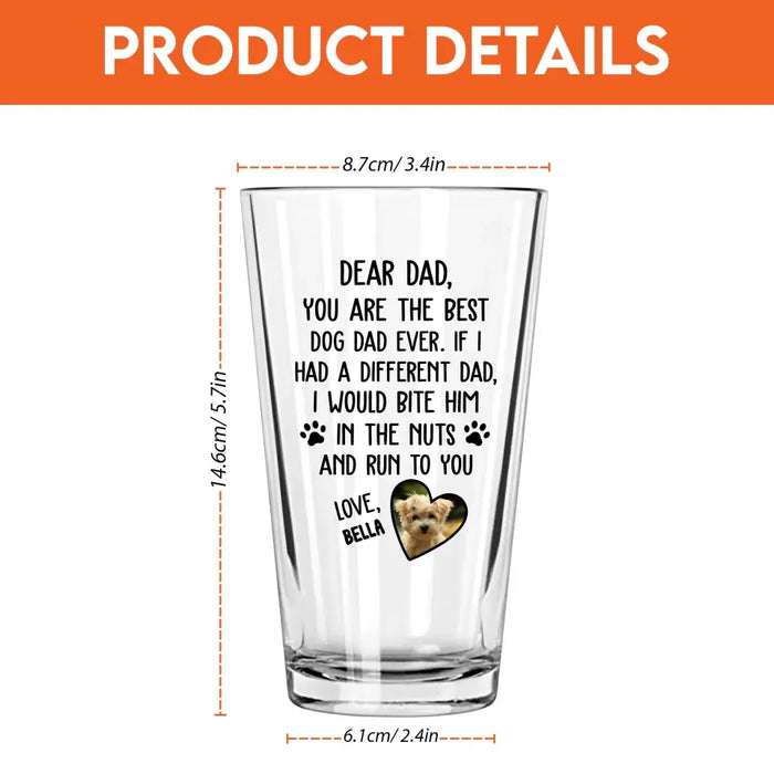 Personalized Dear Dad You Are The Best Dog Dad Ever 16oz Glass Cup, Gift For Dog Lovers, Drinking Lovers