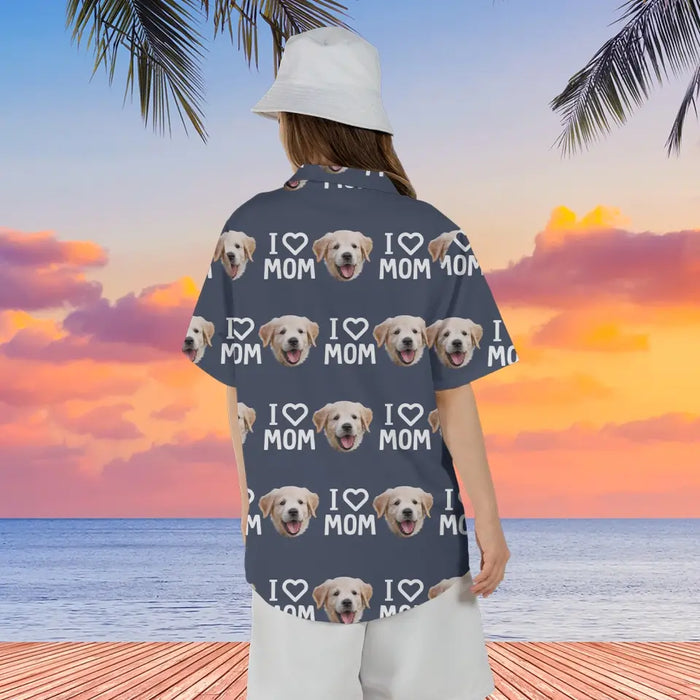 Personalized Dog Mom Hawaiian Shirt, I Love Mom  Custom Dog Face Hawaiian Shirt for Women, Dog Lovers