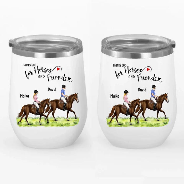 Thanks God For Horses and Friends - Personalized Horse Wine Tumbler, Custom Couples Friends Horse Riding, Gift For Horse Riding Lovers