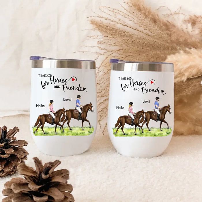 Thanks God For Horses and Friends - Personalized Horse Wine Tumbler, Custom Couples Friends Horse Riding, Gift For Horse Riding Lovers