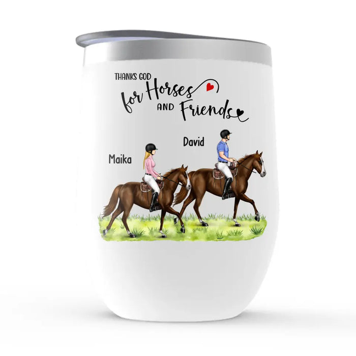 Thanks God For Horses and Friends - Personalized Horse Wine Tumbler, Custom Couples Friends Horse Riding, Gift For Horse Riding Lovers