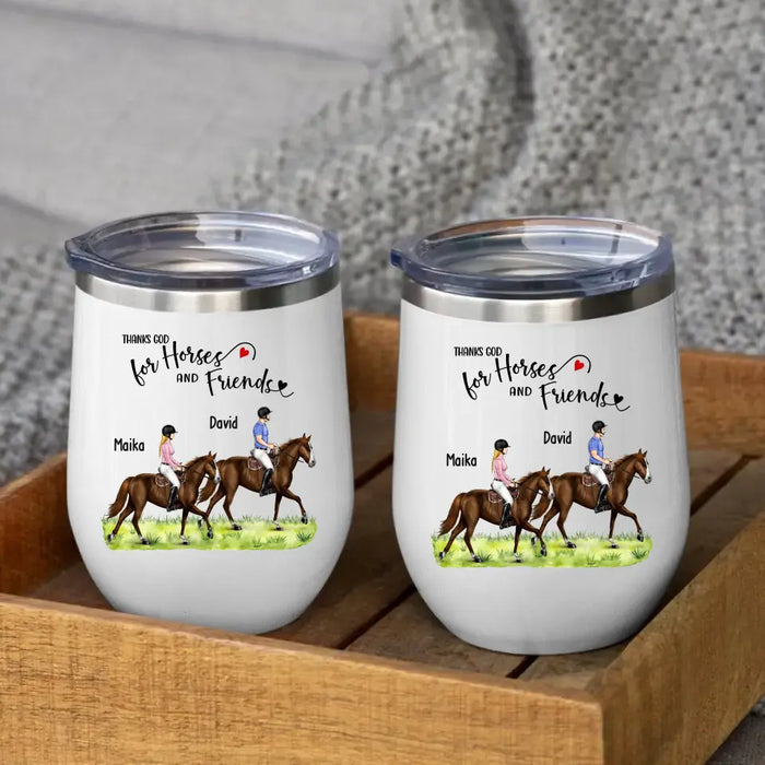 Thanks God For Horses and Friends - Personalized Horse Wine Tumbler, Custom Couples Friends Horse Riding, Gift For Horse Riding Lovers