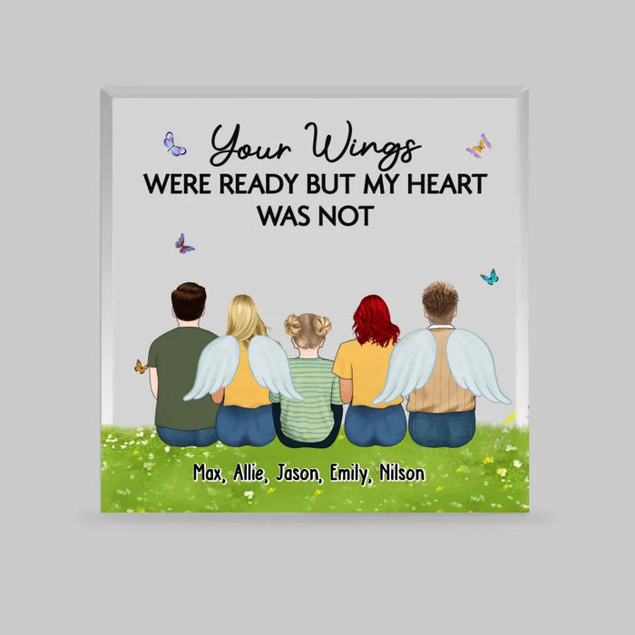 Your Wings Were Ready But My Heart Was Not - Personalized Family Acrylic Plaque, Loss of Loved One Loss of Family Member, Memorial Gifts