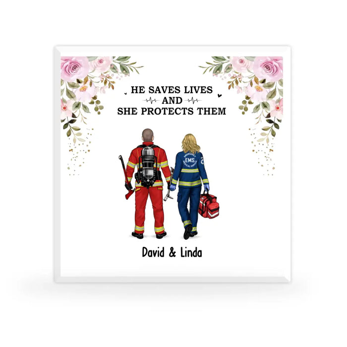 He Saves Lives and She Protects Them - Personalized Couple Acrylic Plaque, Custom Gift For Firefighter, EMS, Police Officer, Military, Nurse Couples, Friends