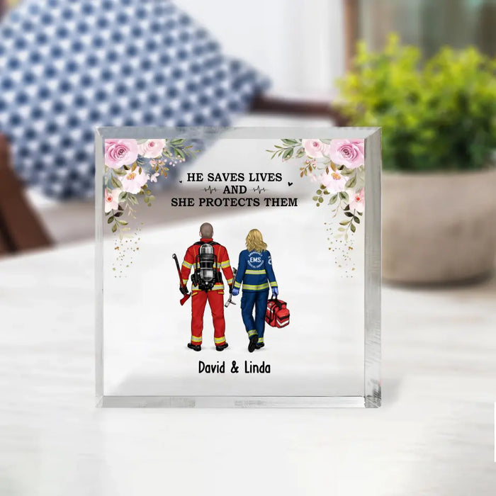 He Saves Lives and She Protects Them - Personalized Couple Acrylic Plaque, Custom Gift For Firefighter, EMS, Police Officer, Military, Nurse Couples, Friends