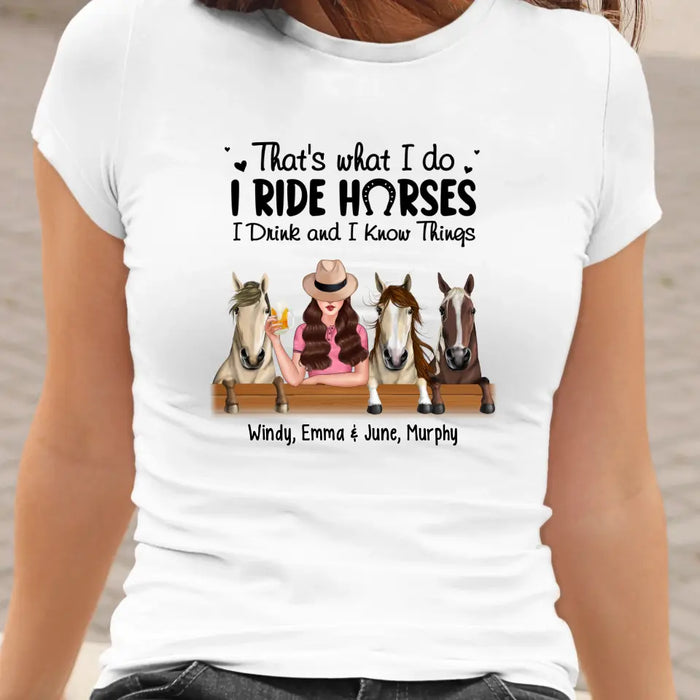 Personalized I Ride Horses I Drink and I Know Things Shirt, Custom Girl Drinking with Horse Shirt