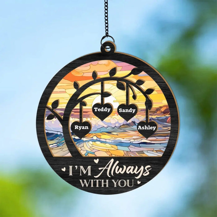 I'm Always With You - Personalized Window Hanging Suncatcher Ornament, Custom Memorial Suncatcher for Loss of Loved One, Sympathy Gifts