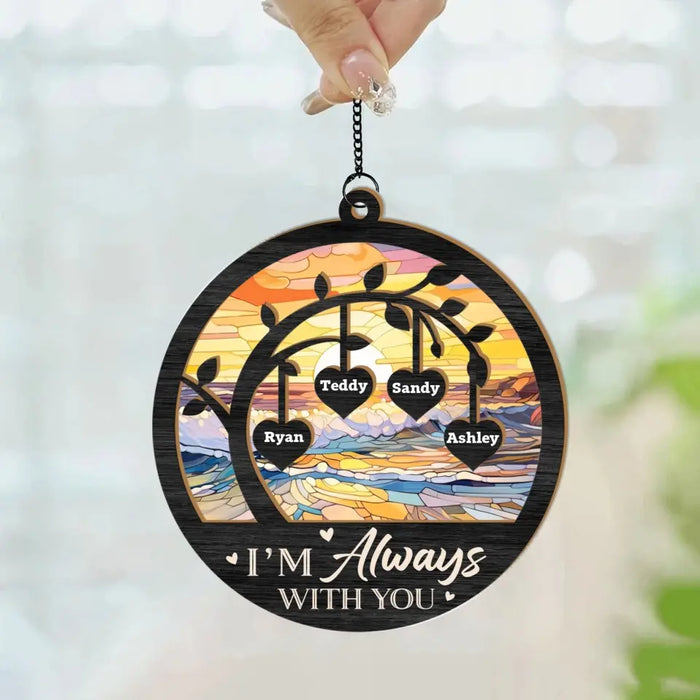 I'm Always With You - Personalized Window Hanging Suncatcher Ornament, Custom Memorial Suncatcher for Loss of Loved One, Sympathy Gifts