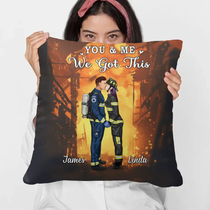 You And Me We Got This Couples - Personalized Pillow Firefighter, Ems, Nurse, Police Officer, Military