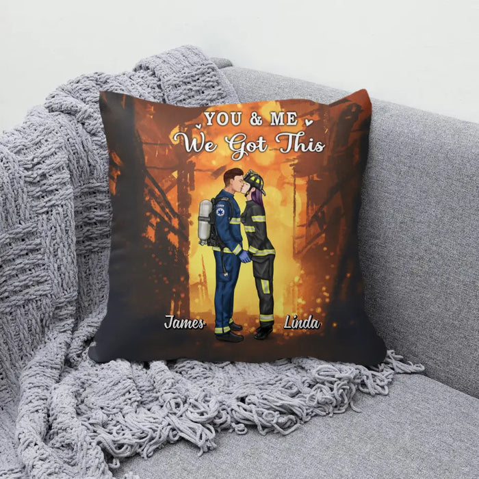 You And Me We Got This Couples - Personalized Pillow Firefighter, Ems, Nurse, Police Officer, Military