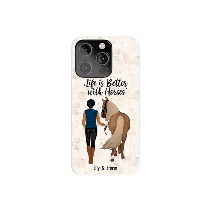 Life Is Better With Horses - Personalized Horse Phone Case, Custom Girl Leading Horse Case For Horse Lovers