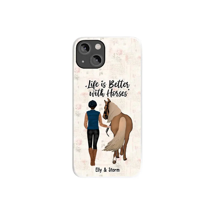 Life Is Better With Horses - Personalized Horse Phone Case, Custom Girl Leading Horse Case For Horse Lovers