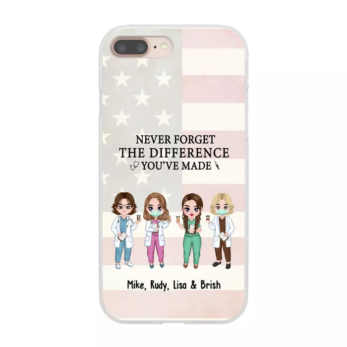 Never Forget The Difference You Will Made - Personalized Nurse Doctor Phone Case, Custom iPhone Samsung Case For Friends, Colleagues, Coworkers