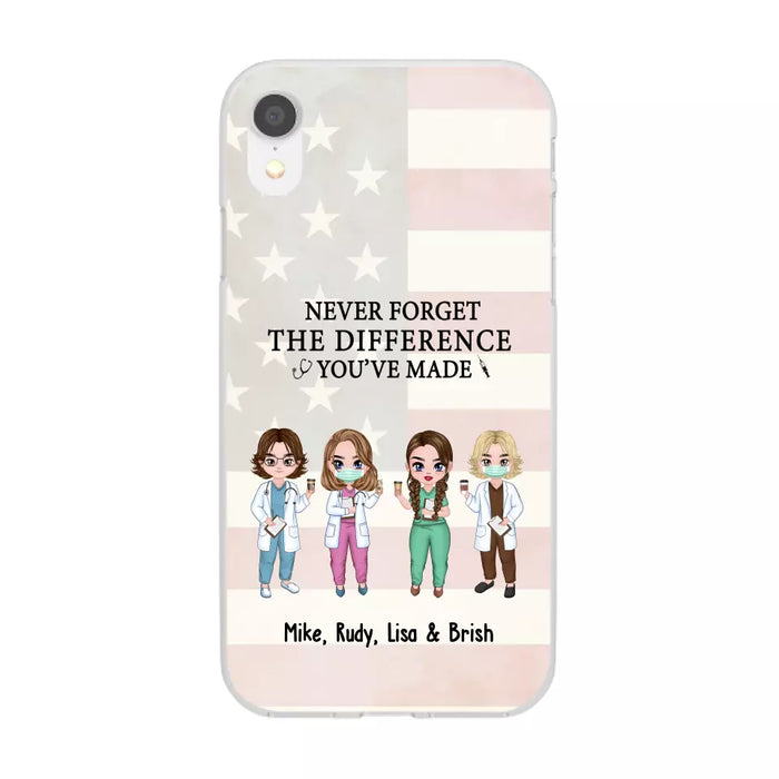 Never Forget The Difference You Will Made - Personalized Nurse Doctor Phone Case, Custom iPhone Samsung Case For Friends, Colleagues, Coworkers