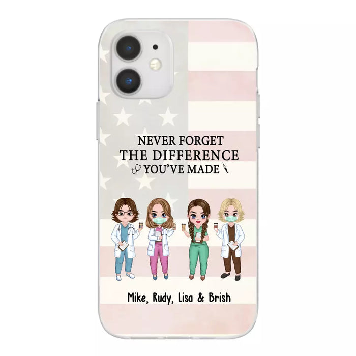 Never Forget The Difference You Will Made - Personalized Nurse Doctor Phone Case, Custom iPhone Samsung Case For Friends, Colleagues, Coworkers