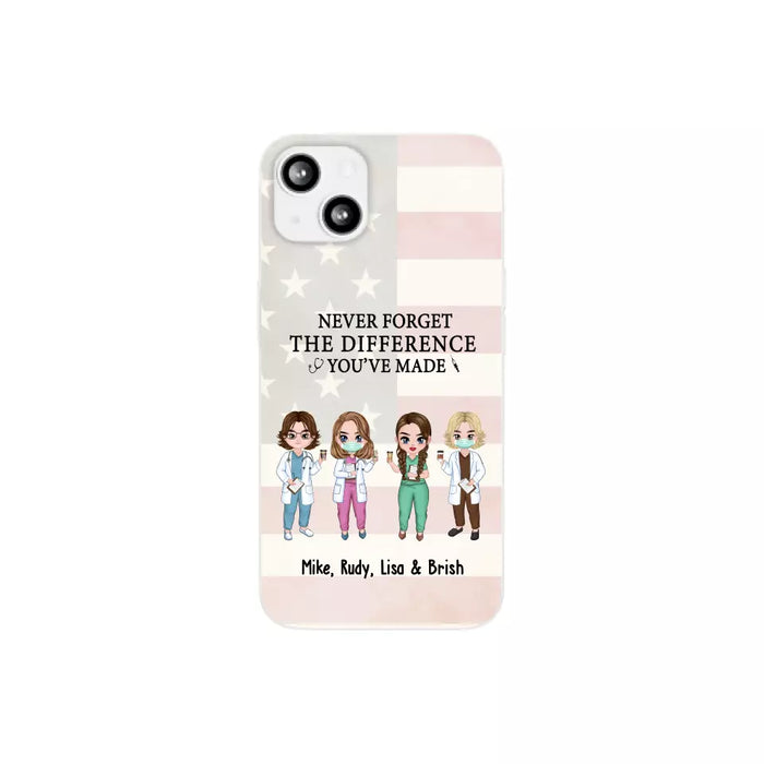 Never Forget The Difference You Will Made - Personalized Nurse Doctor Phone Case, Custom iPhone Samsung Case For Friends, Colleagues, Coworkers