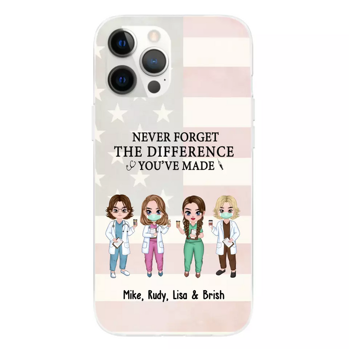 Never Forget The Difference You Will Made - Personalized Nurse Doctor Phone Case, Custom iPhone Samsung Case For Friends, Colleagues, Coworkers