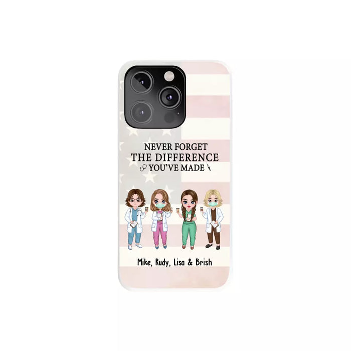 Never Forget The Difference You Will Made - Personalized Nurse Doctor Phone Case, Custom iPhone Samsung Case For Friends, Colleagues, Coworkers