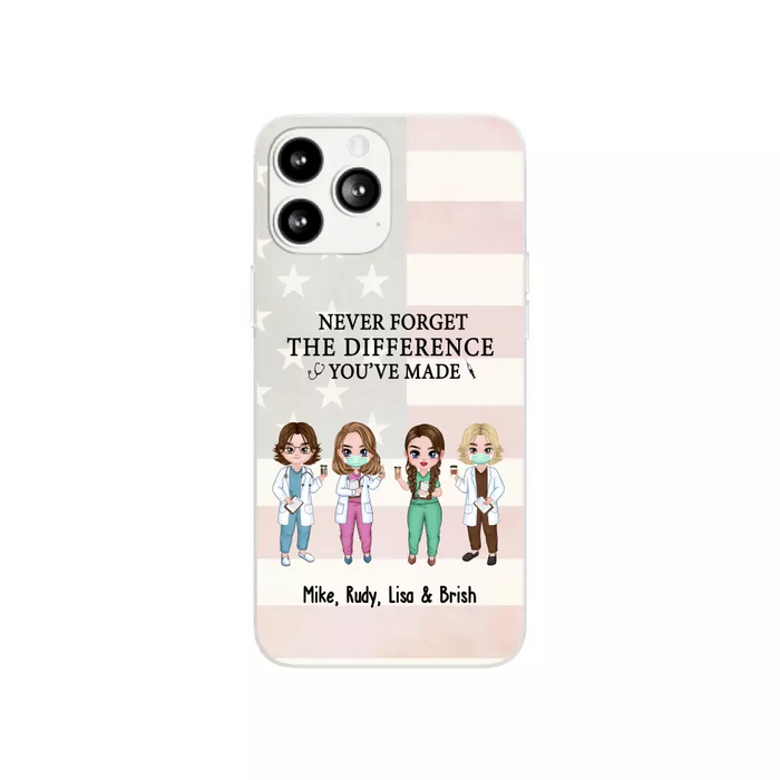 Never Forget The Difference You Will Made - Personalized Nurse Doctor Phone Case, Custom iPhone Samsung Case For Friends, Colleagues, Coworkers