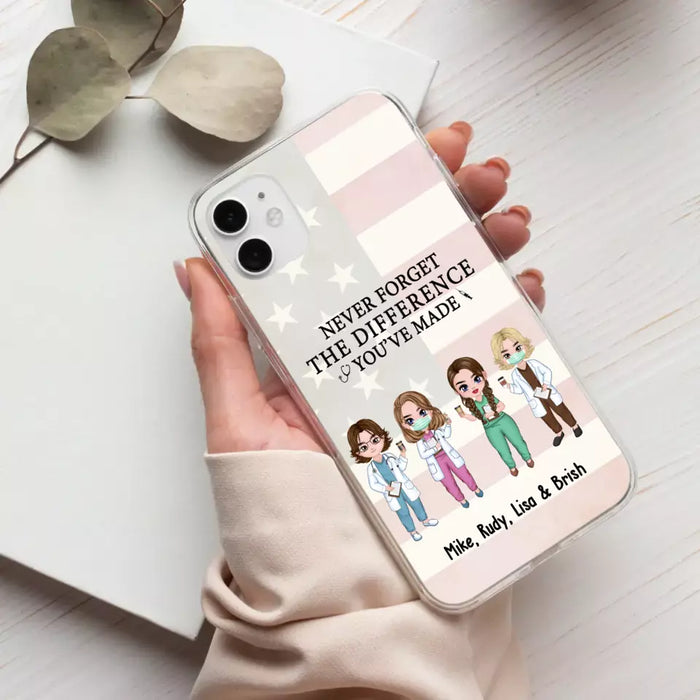 Never Forget The Difference You Will Made - Personalized Nurse Doctor Phone Case, Custom iPhone Samsung Case For Friends, Colleagues, Coworkers