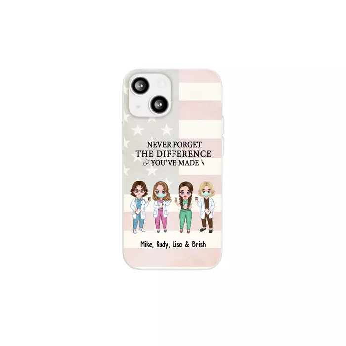 Never Forget The Difference You Will Made - Personalized Nurse Doctor Phone Case, Custom iPhone Samsung Case For Friends, Colleagues, Coworkers