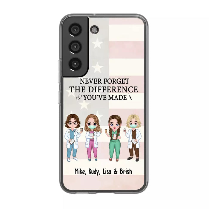 Never Forget The Difference You Will Made - Personalized Nurse Doctor Phone Case, Custom iPhone Samsung Case For Friends, Colleagues, Coworkers