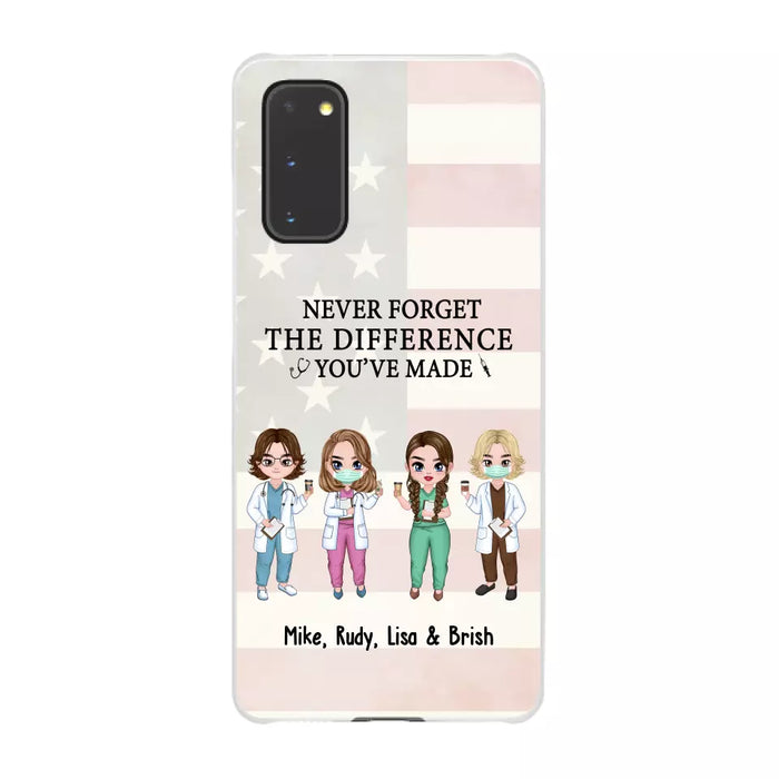 Never Forget The Difference You Will Made - Personalized Nurse Doctor Phone Case, Custom iPhone Samsung Case For Friends, Colleagues, Coworkers