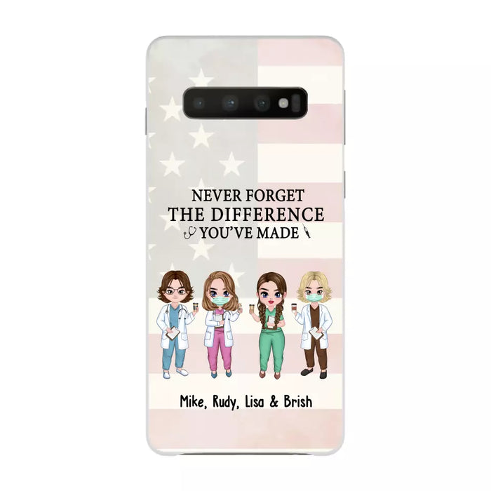 Never Forget The Difference You Will Made - Personalized Nurse Doctor Phone Case, Custom iPhone Samsung Case For Friends, Colleagues, Coworkers