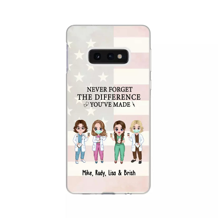 Never Forget The Difference You Will Made - Personalized Nurse Doctor Phone Case, Custom iPhone Samsung Case For Friends, Colleagues, Coworkers