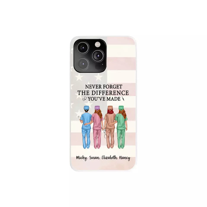 Never Forget The Difference You Will Made - Personalized Nurse Phone Case, Custom Nurse iPhone Samsung Case For Friends, Colleagues, Coworkers