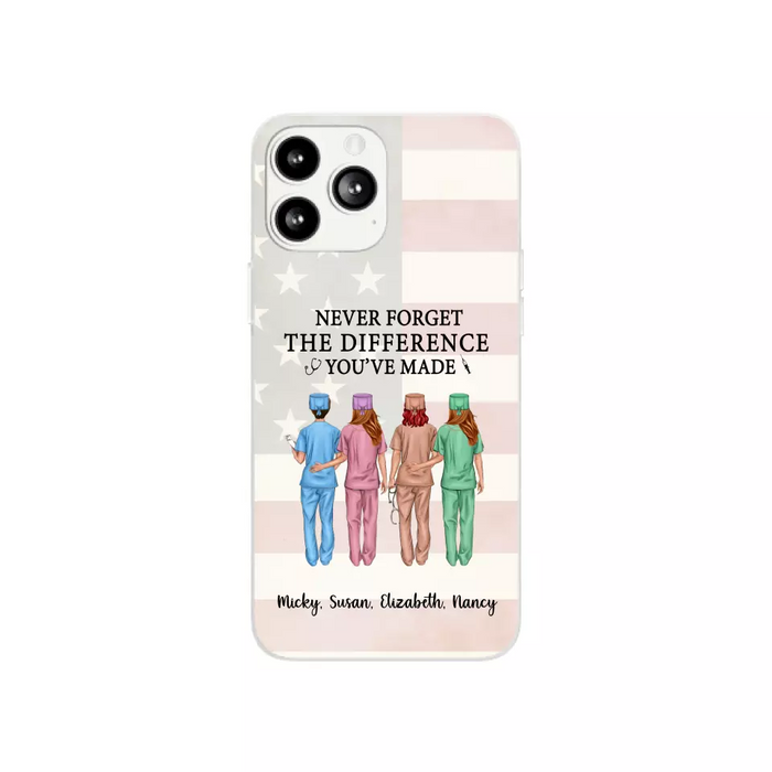 Never Forget The Difference You Will Made - Personalized Nurse Phone Case, Custom Nurse iPhone Samsung Case For Friends, Colleagues, Coworkers